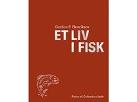 Bilde av Et Liv I Fisk | Gordon P. Henriksen | Språk: Dansk