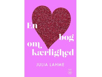 Bilde av En Bog Om Kærlighed | Julia Lahme | Språk: Dansk