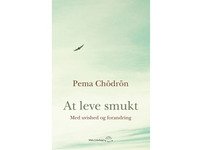 At leve smukt | Pema Chödrön | Språk: Dansk Bøker - Kropp & Sinn