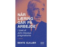 Bilde av Når Læring Går På Arbejde | Bente Elkjær | Språk: Dansk