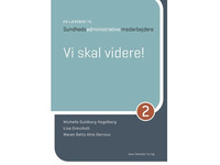 En lærebog til sundhedsadministrative medarbejdere 2 | Michelle Guldborg Hagelberg Lisa Drevsholt Maren Betty Alne Derrous | Språk: Dansk